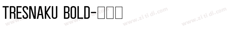 tresnaku bold字体转换